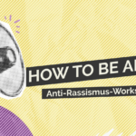 How to be an Ally - Anti-Rassismus-Workshop