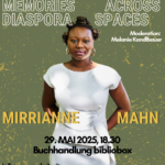 Memories Across Diaspora Spaces - Lesung & Gespräch mit Mirrianne Mahn