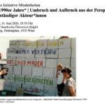 35 Jahre Initiative Minderheiten und STIMME: „Die 1990er Jahre – Umbruch und Aufbruch aus der Perspektive widerständiger Akteur*innen