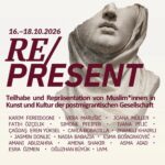 RE/PRESENT: Teilhabe und Repräsentation von Muslim*innen in Kunst und Kultur der postmigrantischen Gesellschaft (1)